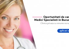 Cautam Medici Specialisti cu experienta sau Tineri Specialisti pentru Bucuresti